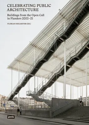 Celebrazione dell'architettura pubblica: Edifici del bando aperto nelle Fiandre 2000-2021 - Celebrating Public Architecture: Buildings from the Open Call in Flanders 2000-2021