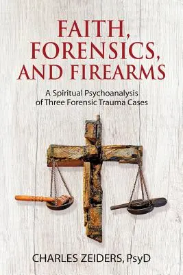 Fede, medicina legale e armi da fuoco: Una psicoanalisi spirituale di tre casi di trauma forense - Faith, Forensics, and Firearms: A Spiritual Psychoanalysis of Three Forensic Trauma Cases