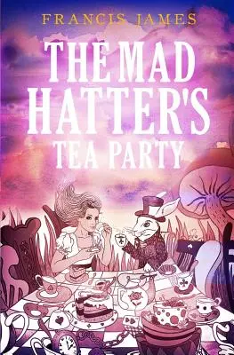 Il tè dei cappellai matti - The Mad Hatters' Tea Party