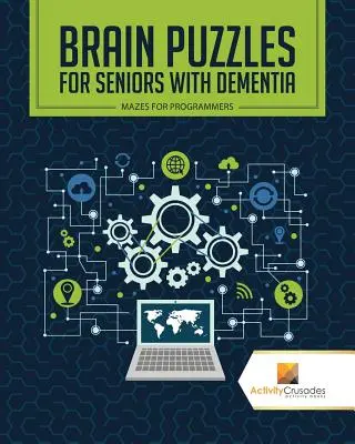 Rompicapo per anziani con demenza: Labirinti per programmatori - Brain Puzzles for Seniors with Dementia: Mazes for Programmers