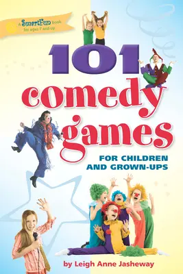 101 giochi comici per bambini e adulti - 101 Comedy Games for Children and Grown-Ups