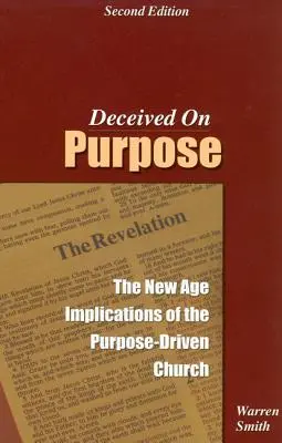 Ingannati per scopo: Le implicazioni new age della Chiesa guidata dallo scopo - Deceived on Purpose: The New Age Implications of the Purpose Driven Church