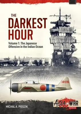 L'ora più buia: Volume 1: L'offensiva giapponese nell'Oceano Indiano 1942 - Le mosse iniziali - The Darkest Hour: Volume 1: The Japanese Offensive in the Indian Ocean 1942 - The Opening Moves