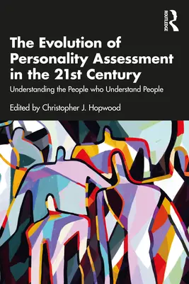 L'evoluzione della valutazione della personalità nel 21° secolo: Capire le persone che capiscono le persone - The Evolution of Personality Assessment in the 21st Century: Understanding the People Who Understand People