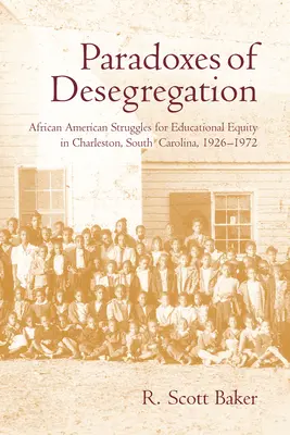 Paradossi della desegregazione: Lotte afroamericane per l'equità educativa a Charleston, Carolina del Sud, 1926-1972 - Paradoxes of Desegregation: African American Struggles for Educational Equity in Charleston, South Carolina, 1926-1972