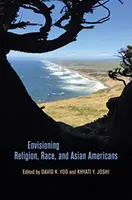 Immaginare la religione, la razza e gli asiatici americani - Envisioning Religion, Race, and Asian Americans