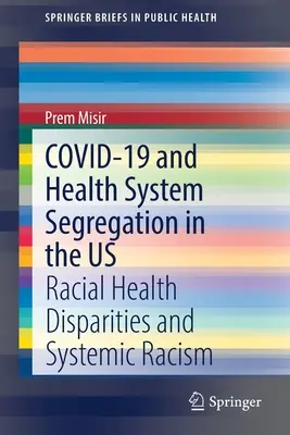 Covid-19 e segregazione del sistema sanitario negli Stati Uniti: disparità sanitarie razziali e razzismo sistemico - Covid-19 and Health System Segregation in the Us: Racial Health Disparities and Systemic Racism