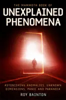 Mammut Book of Unexplained Phenomena - Dalla biologia bizzarra all'astronomia inspiegabile - Mammoth Book of Unexplained Phenomena - From bizarre biology to inexplicable astronomy