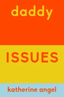 Problemi di papà: Amore e odio al tempo del patriarcato - Daddy Issues: Love and Hate in the Time of Patriarchy