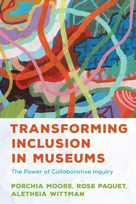 Trasformare l'inclusione nei musei: Il potere dell'indagine collaborativa - Transforming Inclusion in Museums: The Power of Collaborative Inquiry