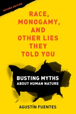 Razza, monogamia e altre bugie che vi hanno raccontato, seconda edizione: Sfatare i miti sulla natura umana - Race, Monogamy, and Other Lies They Told You, Second Edition: Busting Myths about Human Nature