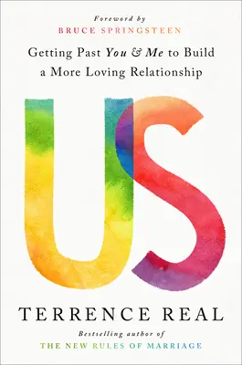 Noi: Superare me e te per costruire una relazione più affettuosa - Us: Getting Past You and Me to Build a More Loving Relationship