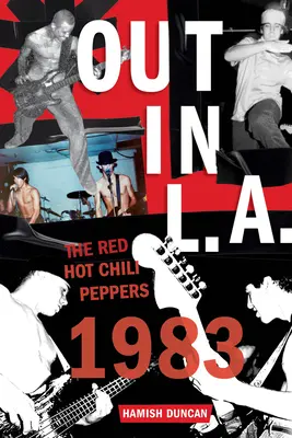 Fuori a Los Angeles: i Red Hot Chili Peppers, 1983 - Out in L.A.: The Red Hot Chili Peppers, 1983