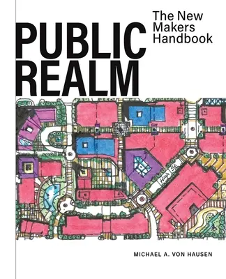 Il territorio pubblico: Il manuale dei nuovi creatori - Public Realm: The New Makers Handbook