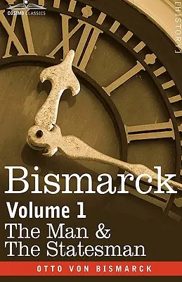 Bismarck: L'uomo e lo statista, volume 1 - Bismarck: The Man & the Statesman, Volume 1