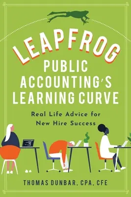 La curva di apprendimento della contabilità pubblica: Consigli di vita reale per il successo dei nuovi assunti - Leapfrog Public Accounting's Learning Curve: Real Life Advice for New Hire Success