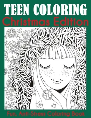 Edizione natalizia da colorare per adolescenti: Libro da colorare divertente e antistress - Teen Coloring Christmas Edition: Fun, Anti-Stress Coloring Book