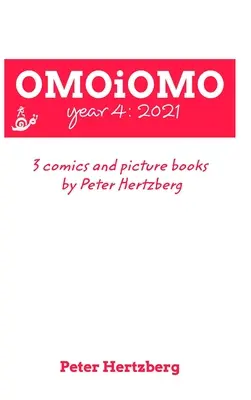 OMOiOMO Anno 4: la raccolta dei fumetti e dei libri illustrati realizzati da Peter Hertzberg nel 2021 - OMOiOMO Year 4: the collection of the comics and picture books made by Peter Hertzberg in 2021