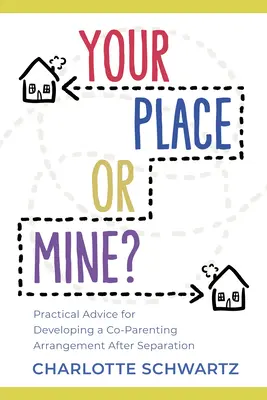 Il tuo posto o il mio? Consigli pratici per sviluppare un accordo di co-genitorialità dopo la separazione - Your Place or Mine?: Practical Advice for Developing a Co-Parenting Arrangement After Separation