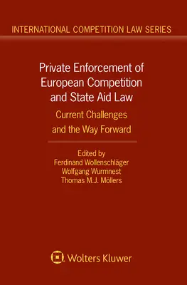 L'applicazione privata della legge europea sulla concorrenza e sugli aiuti di Stato: Le sfide attuali e la strada da percorrere - Private Enforcement of European Competition and State Aid Law: Current Challenges and the Way Forward
