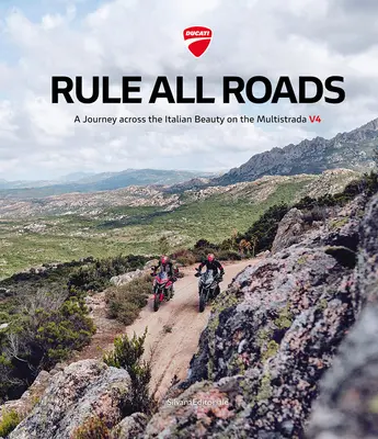 Ducati: Governare tutte le strade: Un viaggio attraverso le bellezze italiane sulla Multistrada V4 - Ducati: Rule All Roads: A Journey Across the Italian Beauty on the Multistrada V4