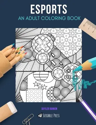 Sport: UN LIBRO DA COLORARE PER ADULTI: Un libro da colorare sugli sport per adulti - Esports: AN ADULT COLORING BOOK: An ESports Coloring Book For Adults