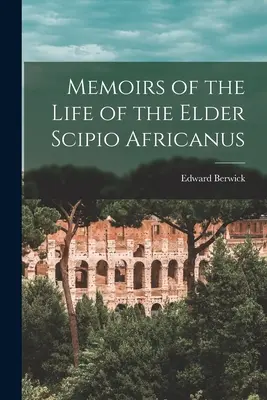 Memorie della vita dell'anziano Scipione Africano - Memoirs of the Life of the Elder Scipio Africanus