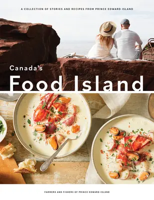 L'isola del cibo del Canada: Una raccolta di storie e ricette dell'Isola del Principe Edoardo - Canada's Food Island: A Collection of Stories and Recipes from Prince Edward Island