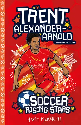 Stelle nascenti del calcio: Trent Alexander-Arnold - Soccer Rising Stars: Trent Alexander-Arnold