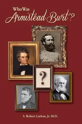 Chi era Armistead Burt? Il centro della rete dei leader del Sud - Who Was Armistead Burt?: The Center of the Southern Leadership Network