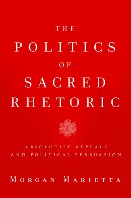 La politica della retorica sacra: Appelli assolutistici e persuasione politica - The Politics of Sacred Rhetoric: Absolutist Appeals and Political Persuasion