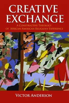 Scambio creativo: Una teologia costruttiva dell'esperienza religiosa afroamericana - Creative Exchange: A Constructive Theology of African American Religious Experience
