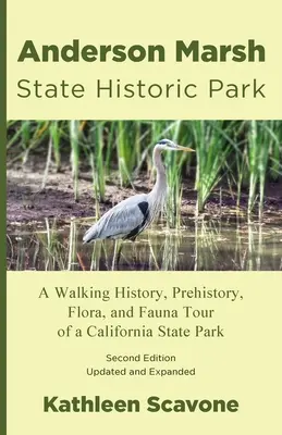 Parco storico statale di Anderson Marsh: Un tour a piedi della storia, della preistoria, della flora e della fauna di un parco statale della California - Anderson Marsh State Historic Park: A Walking History, Prehistory, Flora, and Fauna Tour of a California State Park