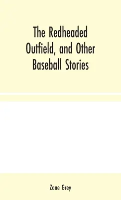 L'esterno dai capelli rossi e altre storie di baseball - The Redheaded Outfield, and Other Baseball Stories
