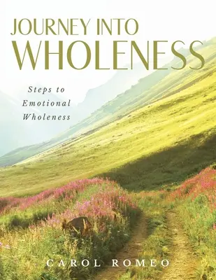 Viaggio nell'integrità: Passi verso la completezza emotiva - Journey Into Wholeness: Steps to Emotional Wholeness