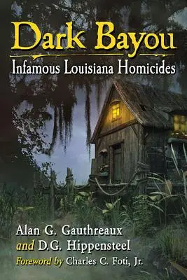 Bayou oscuro: Infami omicidi della Louisiana - Dark Bayou: Infamous Louisiana Homicides