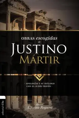 Opere scelte di Giustino Martire: Apologetica e dialogo con Judo Trifn - Obras escogidas de Justino Mrtir: Apologas y su dilogo con el judo Trifn
