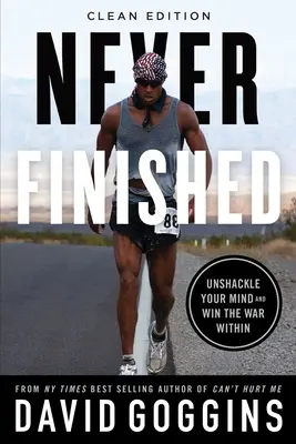 Mai finito: Libera la tua mente e vinci la guerra dentro di te - Clean Edition - Never Finished: Unshackle Your Mind and Win the War Within - Clean Edition