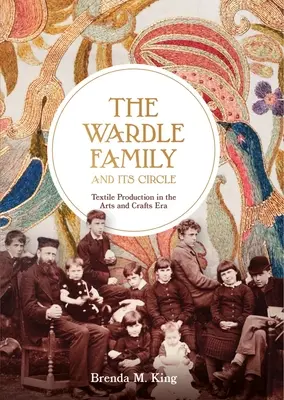 La famiglia Wardle e il suo circolo: La produzione tessile nell'epoca delle arti e dei mestieri - The Wardle Family and Its Circle: Textile Production in the Arts and Crafts Era