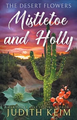 I fiori del deserto - Vischio e agrifoglio - The Desert Flowers - Mistletoe & Holly