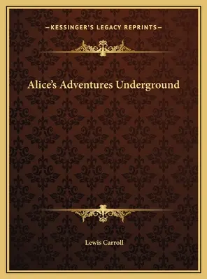 Le avventure di Alice nel sottosuolo - Alice's Adventures Underground