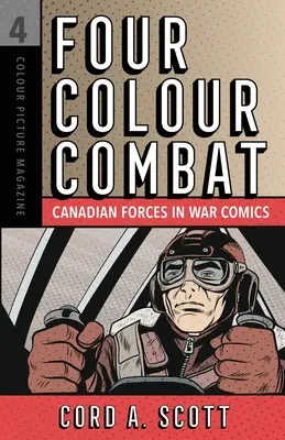 Combattimento a quattro colori: Le forze canadesi nei fumetti di guerra - Four Colour Combat: Canadian Forces in War Comics