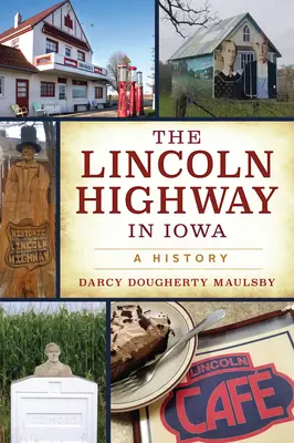 L'autostrada Lincoln in Iowa: Una storia - The Lincoln Highway in Iowa: A History