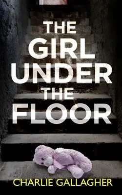 LA RAGAZZA SOTTO IL PAVIMENTO un thriller poliziesco assolutamente avvincente e con un colpo di scena clamoroso - THE GIRL UNDER THE FLOOR an absolutely gripping crime thriller with a massive twist