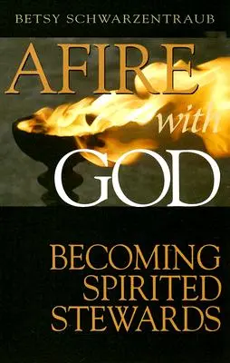 Infiammati da Dio: Diventare amministratori animati - Afire with God: Becoming Spirited Stewards