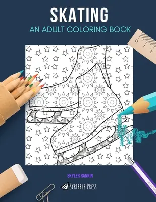 Pattinaggio: UN LIBRO DA COLORARE PER ADULTI: Un libro da colorare sul pattinaggio per adulti - Skating: AN ADULT COLORING BOOK: A Skating Coloring Book For Adults
