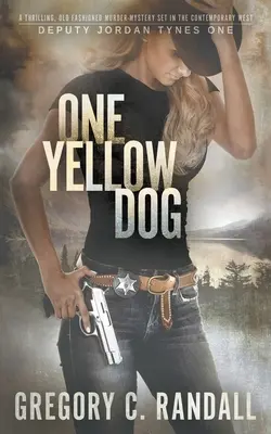 Un cane giallo: Un thriller western moderno dell'agente Jordan Tynes - One Yellow Dog: A Deputy Jordan Tynes Modern Western Thriller