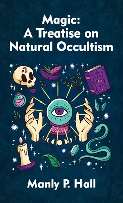 Magia: un trattato sull'occultismo naturale con copertina rigida - Magic: A Treatise on Natural Occultism Hardcover