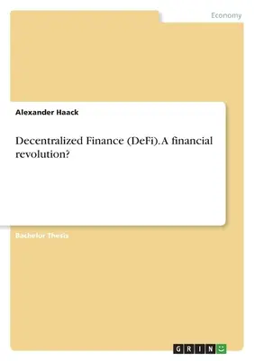 Finanza decentralizzata (DeFi). Una rivoluzione finanziaria? - Decentralized Finance (DeFi). A financial revolution?