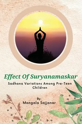Effetto delle variazioni di Suryanamaskar Sadhana sui bambini preadolescenti - Effect Of Suryanamaskar Sadhana Variations Among Pre-Teen Children